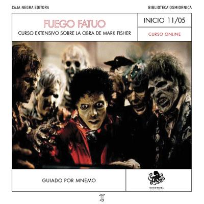 FUEGO FATUO: CURSO EXTENSIVO SOBRE LA OBRA DE MARK FISHER